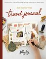 The Art of the Travel Journal Chronicle Your Life with Drawing Painting Lettering and Mixed Media  Document Your Adventures Wherever They Take You