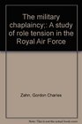 The military chaplaincy A study of role tension in the Royal Air Force