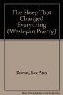 The Sleep That Changed Everything (Wesleyan Poetry Series)