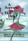 A Soprano on Her Head RightSideUp Reflections on Life and Other Performances