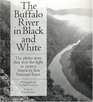 The Buffalo River in Black and White The Photo Story That Won the Fight to Protect America's First National River