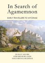 In Search of Agamemnon Early Travellers to Mycenae