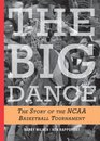 The Big Dance The Story of the NCAA Men's Basketball Tournament