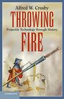 Throwing Fire Projectile Technology through History