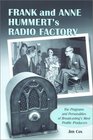 Frank and Anne Hummert's Radio Factory The Programs and Personalities of Broadcasting's Most Prolific Producers