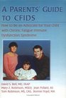 A Parent's Guide to Cfids How to Be an Advocate for Your Child With Chronic Fatigue Immune Dysfunction