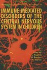 Immunemediated Disorders of the Central Nervous System in Children