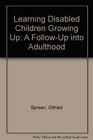 Learning Disabled Children Growing Up A FollowUp into Adulthood