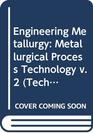 Engineering Metallurgy Metallurgical Process Technology v 2