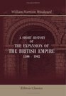 A Short History of the Expansion of the British Empire 1500  1902