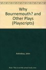Why Bournemouth  Other Plays