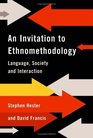 An Invitation to Ethnomethodology  Language Society and Interaction