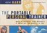 The Portable Personal Trainer  100 Ways to Energize Your Workouts and Bring Out the Athlete in You