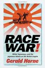 Race War White Supremacy And the Japanese Attack on the British Empire