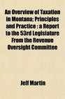 An Overview of Taxation in Montana Principles and Practice a Report to the 53rd Legislature From the Revenue Oversight Committee