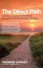 The Direct Path Creating a Journey to the Divine Through the World's Mystical Traditions