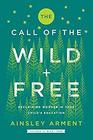 The Call of the Wild and Free Reclaiming Wonder in Your Child's Education
