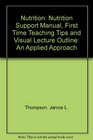 Nutrition An Applied Approach Nutrition Support Manual First Time Teaching Tips and Visual Lecture Outline