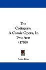 The Cottagers A Comic Opera In Two Acts