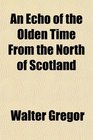 An Echo of the Olden Time From the North of Scotland