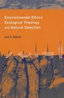Environmental Ethics Ecological Theology and Natural Selection