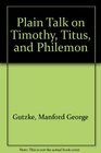 Plain Talk on Timothy Titus and Philemon