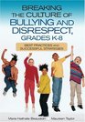 Breaking the Culture of Bullying and Disrespect Grades K8  Best Practices and Successful Strategies
