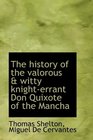 The history of the valorous  witty knighterrant Don Quixote of the Mancha