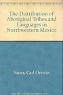 The Distribution of Aboriginal Tribes and Languages in Northwestern Mexico