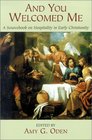 And You Welcomed Me A Sourcebook on Hospitality in Early Christianity