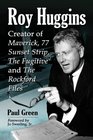 Roy Huggins Creator of Maverick 77 Sunset Strip the Fugitive and the Rockford Files