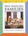 How Artists See Families: Mother Father Sister Brother (How Artists See)