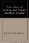 The History of Andrew and Dekalb Counties Missouri