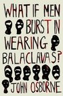 What If Men Burst in Wearing Balaclavas