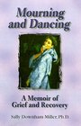 Mourning and Dancing  A Memoir of Grief and Recovery