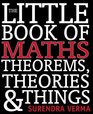 The Little Book of Maths Theorems Theories  Things