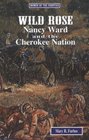 Wild Rose Nancy Ward and the Cherokee Nation