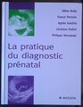 La Pratique du diagnostic prnatal