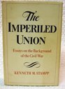 The Imperiled Union Essays on the Background of the Civil War