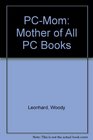 PC Mom The Mother of All PC Books