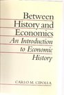 Between History and Economics Introduction to Economic History