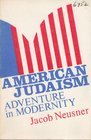 American Judaism Adventure in Modernity