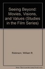 Seeing Beyond Movies Visions and Values