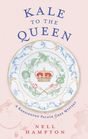 Kale to the Queen (Kensington Palace Chef, Bk 1)
