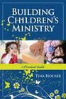 Building Children's Ministry A Practical Guide