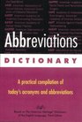 Abbreviations Dictionary A Practical Compilation of Today's Acronyms and Abbreviations