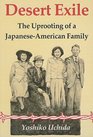 Desert Exile The Uprooting of a JapaneseAmerican Family