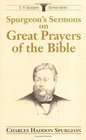 Spurgeon's Sermons on Great Prayers of the Bible