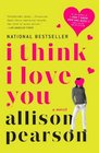 I Think I Love You: A Novel