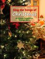 Sing the Songs of Christmas An Advent Celebration Through Music